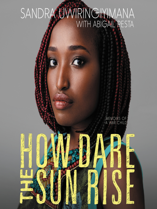 Title details for How Dare the Sun Rise by Sandra Uwiringiyimana - Wait list